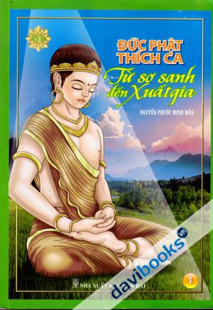 Truyện Tranh Đức Phật Thích Ca Từ Sơ Sinh Đến Xuất Gia (Tập 1)