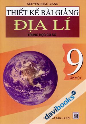 Thiết Kế Bài Giảng Địa Lí 9 Tập Một Trung Học Cơ Sở