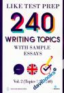 240 Writing Topics With Sample Essays Vol 2 (Topics 121 - 240)