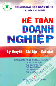 Kế Toán Doanh Nghiệp (Lý Thuyết-Bài Tập-Bài Giải)