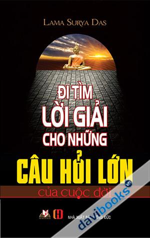 Đi Tìm Lời Giải Cho Những Câu Hỏi Lớn Của Cuộc Đời