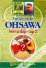 Phương Pháp Ohsawa Hỏi Và Đáp (Tập 2)