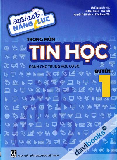 Phát Triển Năng Lực Trong Môn Tin Học Quyển 1
