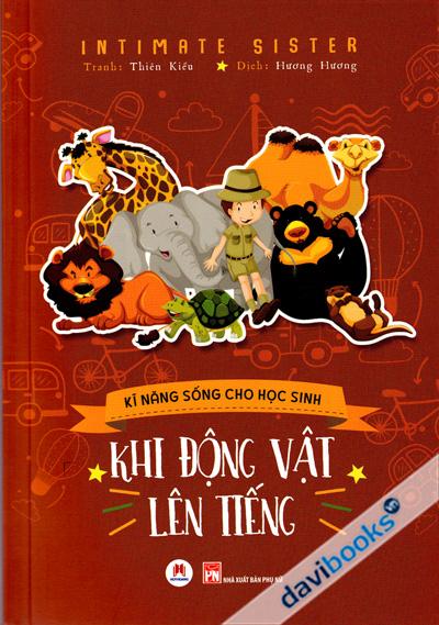 Kĩ Năng Sống Cho Học Sinh - Khi Động Vật Lên Tiếng