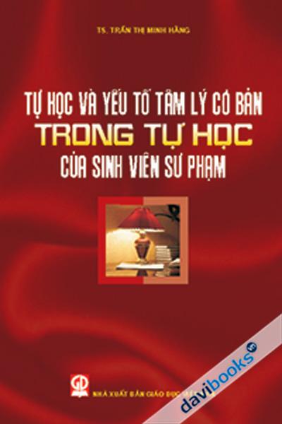 Tự Học Và Yếu Tố Tâm Lý Cơ Bản Trong Tự Học Của Sinh Viên Sư Phạm