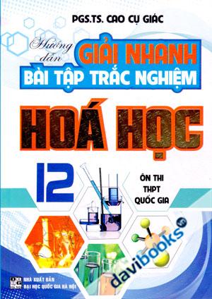 Hướng Dẫn Giải Nhanh Bài Tập Trắc Nghiệm Hóa Học 12