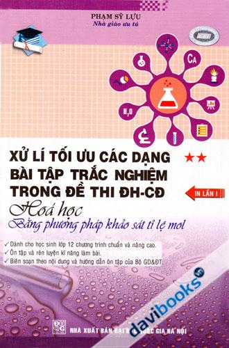 Xử Lí Tối Ưu Các Dạng Bài Tập Trắc Nghiệm Trong Đề Thi ĐH CĐ Hóa Học