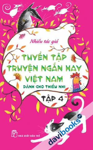 Tuyển Tập Truyện Ngắn Hay Việt Nam Dành Cho Thiếu Nhi Việt Nam Tập 4