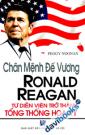 Chân Mệnh Đế Vương - Ronald Reagan Từ Diễn Viên Trở Thành Tổng Thống Hoa Kỳ