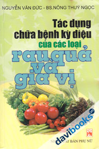 Tác Dụng Chữa Bệnh Kỳ Diệu Của Các Loại Rau Quả Và Gia Vị