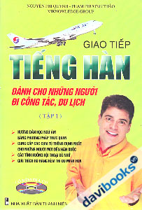 Giao Tiếp Tiếng Hàn Dành Cho Những Người Đi Công Tác, Du Lịch (Tập 1)