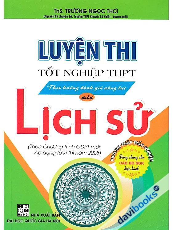 Luyện Thi Tốt Nghiệp THPT Theo Hướng Đánh Giá Năng Lực Môn Lịch Sử (Dùng Chung Cho Các Bộ SGK Hiện Hành)