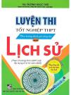 Luyện Thi Tốt Nghiệp THPT Theo Hướng Đánh Giá Năng Lực Môn Lịch Sử (Dùng Chung Cho Các Bộ SGK Hiện Hành)