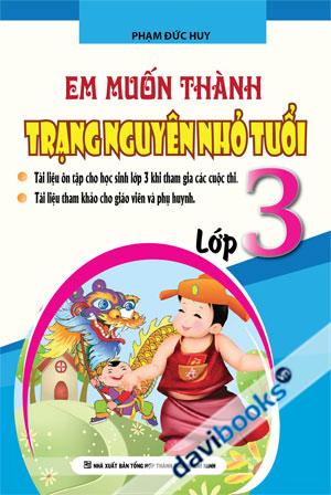 Em Muốn Thành Trạng Nguyên Nhỏ Tuổi Lớp 3 