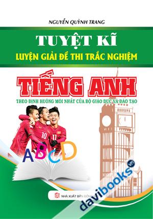 Tuyệt Kĩ Luyện Giải Đề Thi Trắc Nghiệm Tiếng Anh