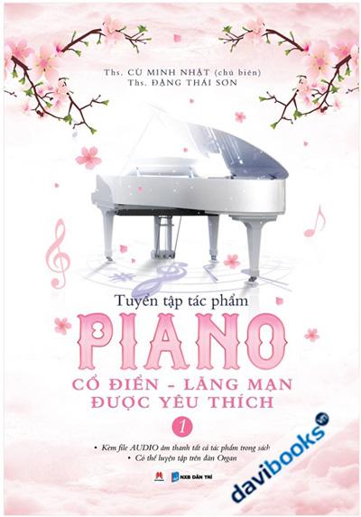 Tuyển Tập Tác Phẩm Piano Cổ Điển Lãng Mạn Được Yêu Thích Tập 1