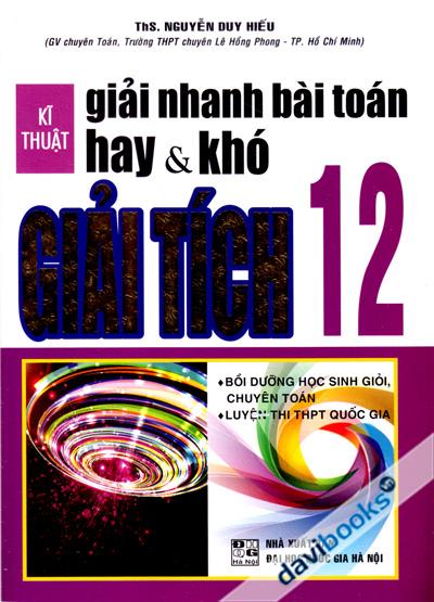 Kĩ Thuật Giải Nhanh Bài Toán Hay Và Khó Giải Tích 12