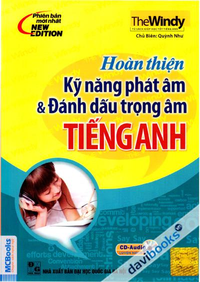 Hoàn Thiện Kỹ Năng Phát Âm Và Đánh Dấu Trọng Âm Tiếng Anh (Kèm CD)