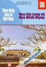Theo Dòng Lịch Sử Việt Nam Vua Gia Long Và Vua Minh Mạng 36