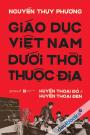 Giáo Dục Việt Nam Dưới Thời Thuộc Địa: Huyền Thoại Đỏ và Huyền Thoại Đen