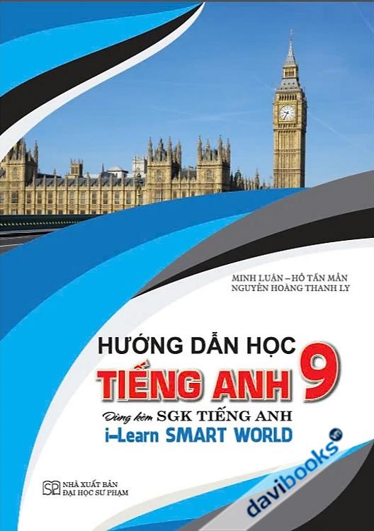 Hướng Dẫn Học Tiếng Anh 9 (Dùng Kèm SGK I-Learn Smart World) 