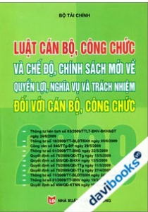 Luật Cán Bộ, Công Chức Và Chế Độ, Chính Sách Mới Về Quyền Lợi, Nghĩa Vụ Và Trách Nhiệm Đối Với Cán Bộ, Công Chức 2009