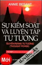 Sự Kiểm Soát Và Luyện Tập Tư Tưởng Quyền Năng Tư Tưởng