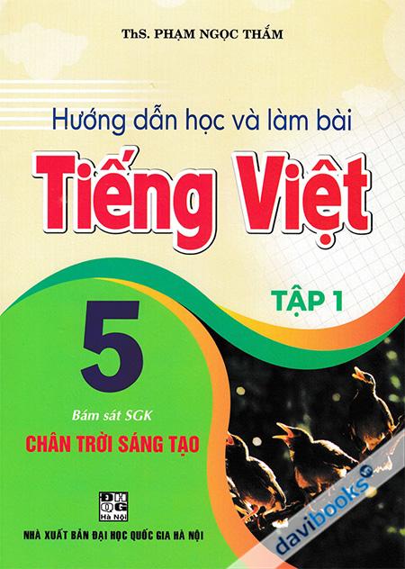 Hướng Dẫn Học Và Làm Bài Tiếng Việt 5 (Bám Sát SGK Chân Trời Sáng Tạo) - Tập 1