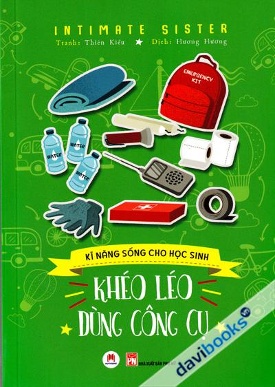 Kĩ Năng Sống Cho Học Sinh - Khéo Léo Dùng Công Cụ