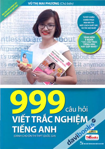 999 Câu Hỏi Viết Trắc Nghiệm Tiếng Anh (Dành Cho Ôn Thi THPT Quốc Gia)