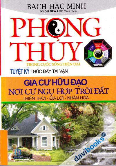 Phong Thuỷ Trong Cuộc Sống Hiện Đại - Gia Cư Hữu Đạo Nơi Cư Ngụ Hợp Trời Đất