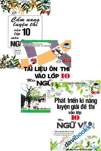 Combo Cẩm Nang Luyện Thi + Tài Liệu Ôn Thi + Phát Triển Kĩ Năng Luyện Giải Đề Thi Lớp 10 Môn Ngữ Văn