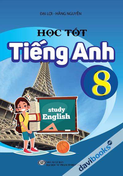 Học Tốt Tiếng Anh 8 (Đại Lợi - Hằng Nguyễn)