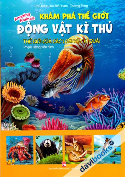 Khám Phá Thế Giới Động Vật Kì Thú - Thế Giới Của Các Loài Vật Kì Quái