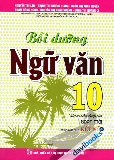Bồi Dưỡng Ngữ Văn 10 (Dùng Kèm SGK Kết Nối)