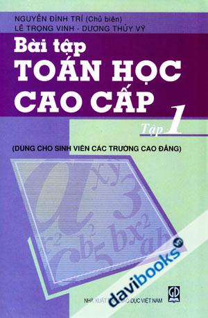 Bài Tập Toán Cao Cấp Tập 1 Dùng Cho Sinh Viên Các Trường Cao Đẳng