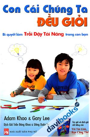 Con Cái Chúng Ta Đều Giỏi Bí Quyết Làm Trổi Dậy Tài Năng Trong Con Bạn