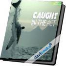 Caught In The Act - Những Khoảnh Khắc Thiên Nhiên Hoang Dã (15 tập)