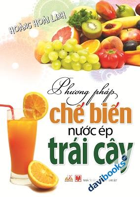 Phương Pháp Chế Biến Nước Ép Trái Cây