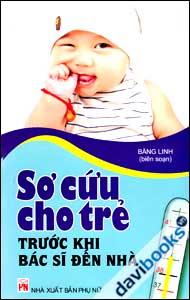 Sơ Cứu Cho Trẻ Trước Khi Bác Sĩ Đến Nhà