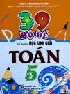 39 Bộ Đề Bồi Dưỡng Học Sinh Giỏi Toán 5 (Bộ SGK Hiện Hành) 39 Bộ Đề Bồi Dưỡng Học Sinh Giỏi Toán 5 (Bộ SGK Hiện Hành)
