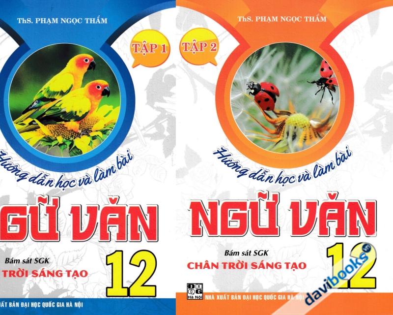 Hướng Dẫn Học Và Làm Bài Ngữ Văn 12 (Bám Sát SGK Chân Trời Sáng Tạo) - Tập 1&2