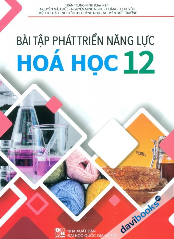 Bài Tập Phát Triển Năng Lực Hóa Học 12 (Theo Chương Trình GDPT Mới)