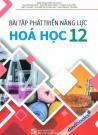 Bài Tập Phát Triển Năng Lực Hóa Học 12 (Theo Chương Trình GDPT Mới)