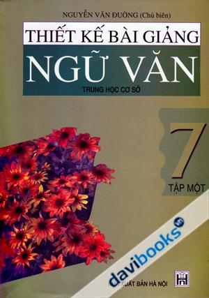 Thiết Kế Bài Giảng Ngữ Văn 7 Tập Một Trung Học Cơ Sở