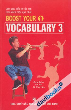 Boost Your Vocabulary 3 - Làm Giàu Vốn Từ Của Bạn Theo Cách Hiệu Quả Nhất