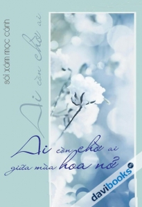 Ai Còn Chờ Ai Giữa Mùa Hoa Nở