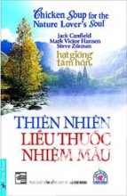 Chicken Soup For The Nature Lover's Soul - Thiên Nhiên Liều Thuốc Nhiệm Màu