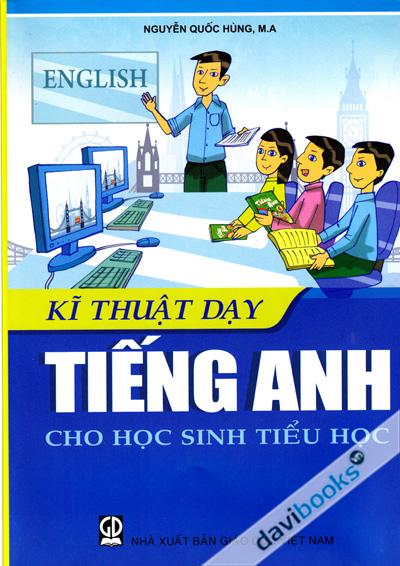 Kĩ Thuật Dạy Tiếng Anh Cho Học Sinh Tiểu Học