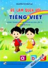 Bé Làm Quen Với Tiếng Việt (Hành Trang Cho Bé Chuẩn Bị Vào Lớp 1)
